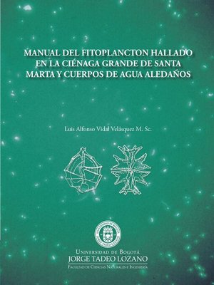 cover image of Manual de fitoplancton hallado en la ciénaga grande de Santa Marta y cuerpos de agua aledaños